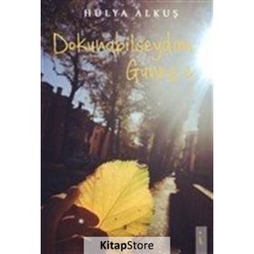 Dokunabilseydim Güneş'e - Hülya Alkuş