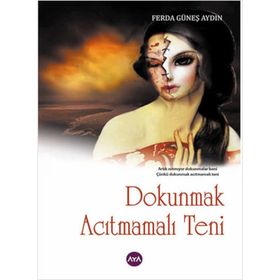 Dokunmak Acıtmamalı Teni - Ferda Güneş Aydın