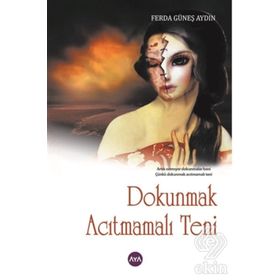 Dokunmak Acıtmamalı Teni - Ferda Güneş Aydın