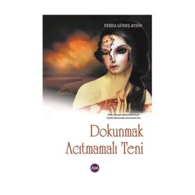 Dokunmak Acıtmamalı Teni - Ferda Güneş Aydın