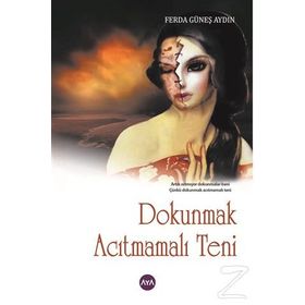 Dokunmak Acıtmamalı Teni - Ferda Güneş Aydın