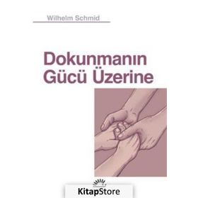 Dokunmanın Gücü Üzerine - Wilhelm Schmid