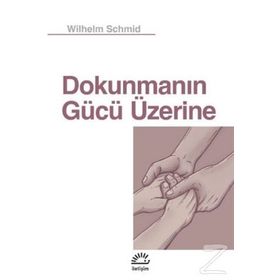 Dokunmanın Gücü Üzerine - Wilhelm Schmid
