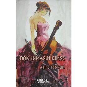 Dokunmasın Kimse - Atife Tenruh - Gülnar Yayınları