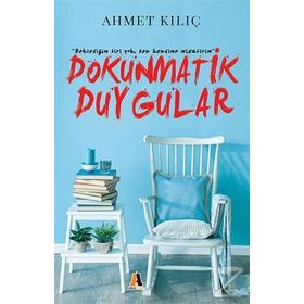 Dokunmatik Duygular - Ahmet Kılıç