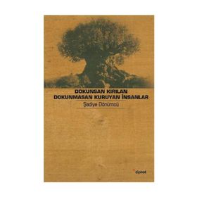 DOKUNSAN KIRILAN DOKUNMASAN KURUYAN İNSANLAR YAŞLILIK HIKÂYELERI - ŞADİYE DÖNÜMCÜ