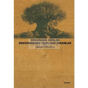 DOKUNSAN KIRILAN DOKUNMASAN KURUYAN İNSANLAR YAŞLILIK HIKÂYELERI - ŞADİYE DÖNÜMCÜ