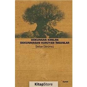 DOKUNSAN KIRILAN DOKUNMASAN KURUYAN İNSANLAR YAŞLILIK HIKÂYELERI - ŞADİYE DÖNÜMCÜ