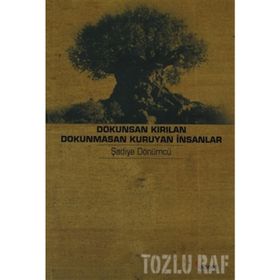 DOKUNSAN KIRILAN DOKUNMASAN KURUYAN İNSANLAR YAŞLILIK HIKÂYELERI - ŞADİYE DÖNÜMCÜ