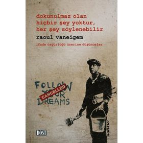 Dokunulmaz Olan Hiçbir Şey Yoktur, Her Şey Söylenebilir - Raoul Vaneigem