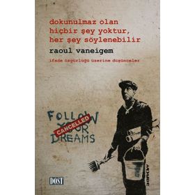 Dokunulmaz Olan Hiçbir Şey Yoktur, Her Şey Söylenebilir - Raoul Vaneigem