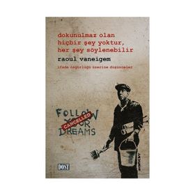 Dokunulmaz Olan Hiçbir Şey Yoktur, Her Şey Söylenebilir - Raoul Vaneigem