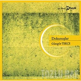 DOKUNUŞLAR - GÜNGÖR TEKÇE