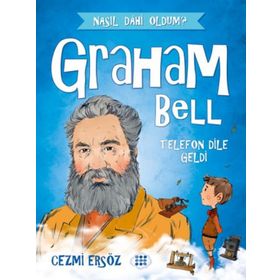 Dokuz Çocuk Graham Bell Telefon Dile Geldi Nasıl Dahi Oldum?