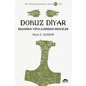 Dokuz Diyar: İskandinav Mitolojisinden Hikayeler - Mary E. Litchfield