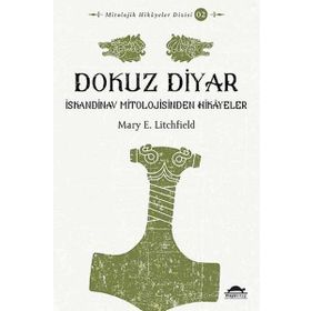 Dokuz Diyar: İskandinav Mitolojisinden Hikayeler - Mary E. Litchfield