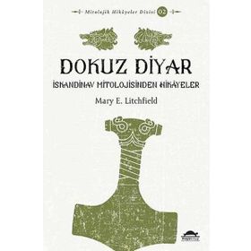Dokuz Diyar: İskandinav Mitolojisinden Hikayeler - Mary E. Litchfield