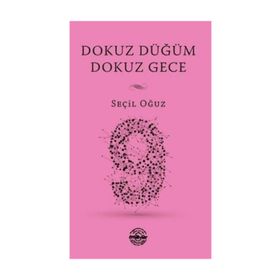 Dokuz Düğüm Dokuz Gece - Seçil Oğuz