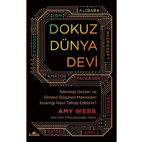 Dokuz Dünya Devi: Teknoloji Devleri ve Onların Düşünen Makineleri İnsanlığı Nasıl Tahrip Edebilir?