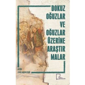 Dokuz Oğuzlar ve Oğuzlar Üzerine Araştırmalar - Kolektif
