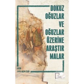 Dokuz Oğuzlar ve Oğuzlar Üzerine Araştırmalar - Kolektif
