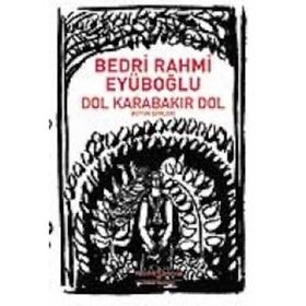 DOL KARABAKIR DOL BÜTÜN ŞİİRLERİ - BEDRI RAHMI EYÜBOĞLU