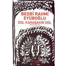 DOL KARABAKIR DOL BÜTÜN ŞİİRLERİ - BEDRI RAHMI EYÜBOĞLU