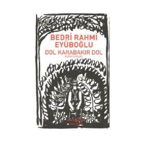 DOL KARABAKIR DOL BÜTÜN ŞİİRLERİ - BEDRI RAHMI EYÜBOĞLU