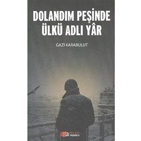 Dolandım Peşinde Ülkü Adlı Yar - uzm gazi karabulut
