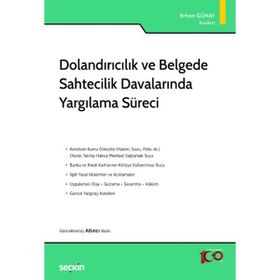 Dolandırıcılık ve Belgede Sahtecilik Davalarında Yargılama Süreci Erhan Günay Seçkin Yayıncılık