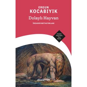 Dolaylı Hayvan İnsanın Metaforları Ergun Kocabıyık