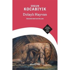 Dolaylı Hayvan İnsanın Metaforları Ergun Kocabıyık