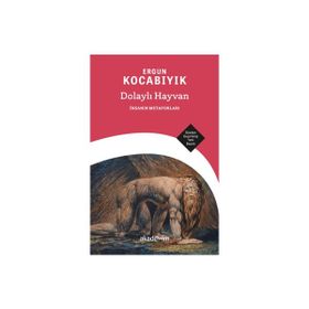 Dolaylı Hayvan İnsanın Metaforları Ergun Kocabıyık