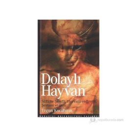Dolaylı Hayvan Süfli ve Şerefli, Hayvani ve Erotik, Şeytani ve Deli - Ergun Kocabıyık