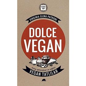 Dolce Vegan Kolay, Geleneksel ve Sağlıklı Vegan Tatlılar - Virginia Elena Patrone