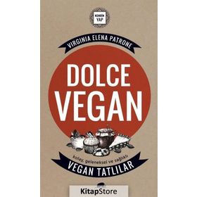 Dolce Vegan Kolay, Geleneksel ve Sağlıklı Vegan Tatlılar - Virginia Elena Patrone