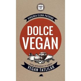 Dolce Vegan Kolay, Geleneksel ve Sağlıklı Vegan Tatlılar - Virginia Elena Patrone