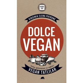 Dolce Vegan Kolay, Geleneksel ve Sağlıklı Vegan Tatlılar - Virginia Elena Patrone