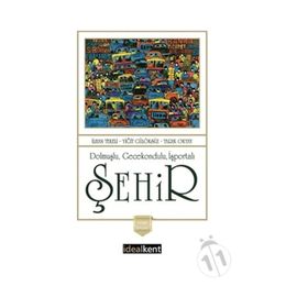 Dolmuşlu Gecekondulu İşportalı Şehir - İlhan Tekeli