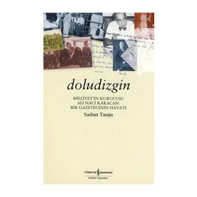 DOLUDIZGIN ALI NACI KARACAN, BIR GAZETECININ HAYATI - SADUN TANJU