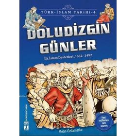 DOLUDIZGIN GÜNLER (İLK İSLAM DEVLETLERI / 632 - 1492) - METIN ÖZDAMARLAR