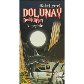 Dolunay Dedektifleri 1 - İz Peşinde - Mavisel Yener