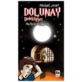 Dolunay Dedektifleri 3 - Mumya Dükkanı - Mavisel Yener