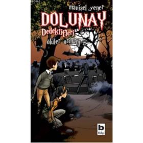 Dolunay Dedektifleri 5 Ölüler Ormanı - Mavisel Yener