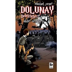 DOLUNAY DEDEKTIFLERI ÖLÜLER ORMANI - MAVISEL YENER