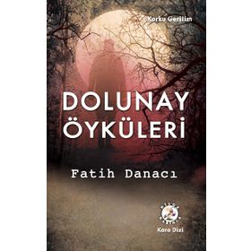 Dolunay Öyküleri - Fatih Danacı