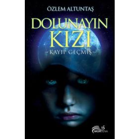 Dolunayın Kızı - Kayıp Geçmiş - Özlem Altuntaş