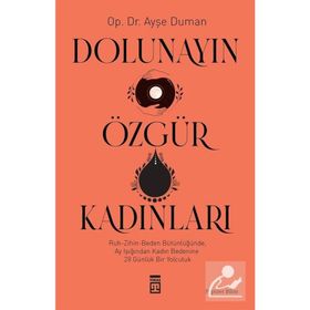 Dolunayın Özgür Kadınları - Ayşe Duman