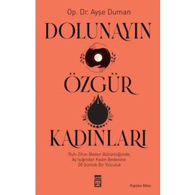 Dolunayın Özgür Kadınları - Ayşe Duman