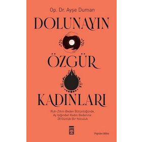 Dolunayın Özgür Kadınları - Ayşe Duman